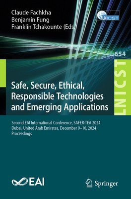 Safe, Secure, Ethical, Responsible Technologies and Emerging Applications: Second Eai International Conference, Safer-Tea 2024, Dubai, United Arab Emi-cover