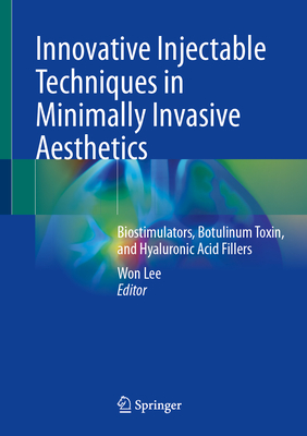 Innovative Injectable Techniques in Minimally Invasive Aesthetics: Biostimulators, Botulinum Toxin, and Hyaluronic Acid Fillers-cover