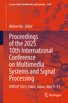 Proceedings of the 2025 10th International Conference on Multimedia Systems and Signal Processing: Icmssp 2025, Fukui, Japan, May 9-11-cover