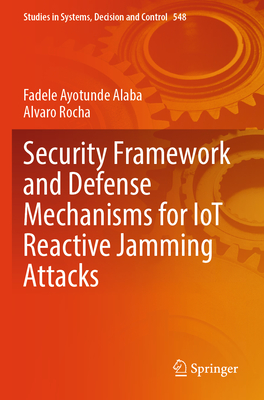 Security Framework and Defense Mechanisms for Iot Reactive Jamming Attacks-cover