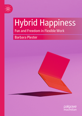 Hybrid Happiness: Fun and Freedom in Flexible Work-cover