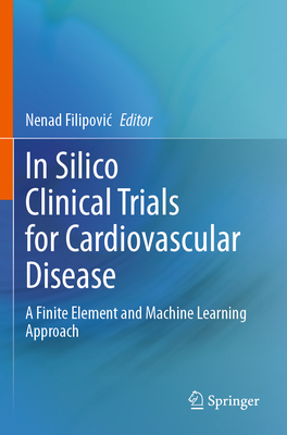 In Silico Clinical Trials for Cardiovascular Disease: A Finite Element and Machine Learning Approach-cover
