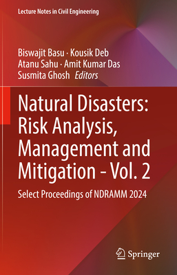 Natural Disasters: Risk Analysis, Management and Mitigation - Vol. 2: Select Proceedings of Ndramm 2024-cover