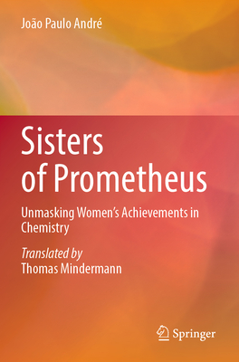 Sisters of Prometheus: Unmasking Women's Achievements in Chemistry-cover