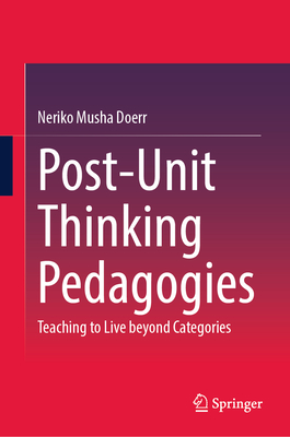 Post-Unit Thinking Pedagogies: Teaching to Live Beyond Categories-cover