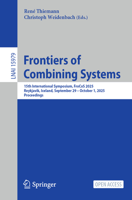 Frontiers of Combining Systems: 15th International Symposium, Frocos 2025, Reykjavik, Iceland, September 29 - October 1, 2025, Proceedings-cover