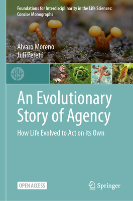 An Evolutionary Story of Agency: How Life Evolved to Act on Its Own-cover