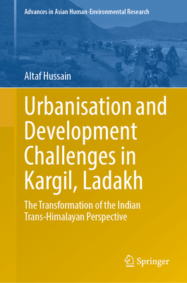 Urbanisation and Development Challenges in Kargil, Ladakh: The Transformation of the Indian Trans-Himalayan Perspective-cover