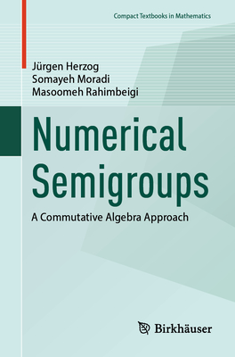 Numerical Semigroups: A Commutative Algebra Approach-cover