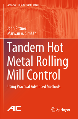 Tandem Hot Metal Rolling Mill Control: Using Practical Advanced Methods-cover
