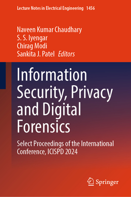 Information Security, Privacy and Digital Forensics: Select Proceedings of the International Conference, Icispd 2024-cover