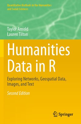 Humanities Data in R: Exploring Networks, Geospatial Data, Images, and Text-cover