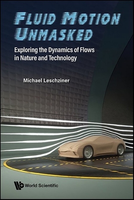 Fluid Motion Unmasked: Exploring the Dynamics of Flows in Nature and Technology-cover