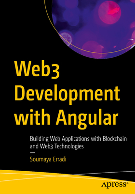 Web3 Development with Angular: Building Web Applications with Blockchain and Web3 Technologies-cover