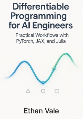 Differentiable Programming for AI Engineers: Practical Workflows with PyTorch, JAX, and Julia-cover