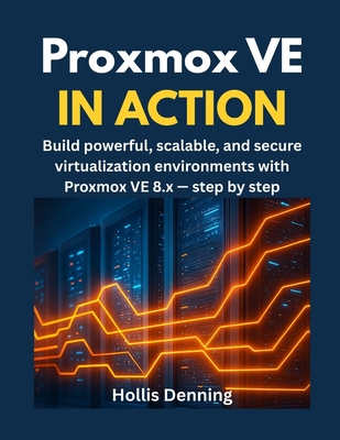 Proxmox VE in Action: Build powerful, scalable, and secure virtualization environments with Proxmox VE 8.x - step by step-cover