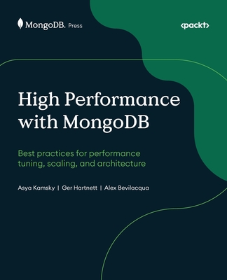 High Performance with MongoDB: Best practices for performance tuning, scaling, and architecture-cover