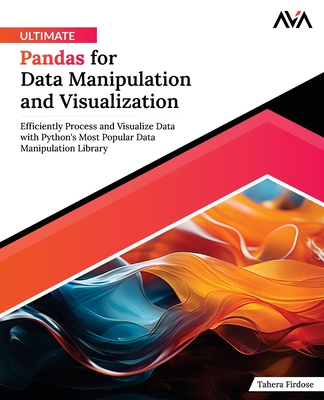 Ultimate Pandas for Data Manipulation and Visualization: Efficiently Process and Visualize Data with Python's Most Popular Data Manipulation Library (-cover