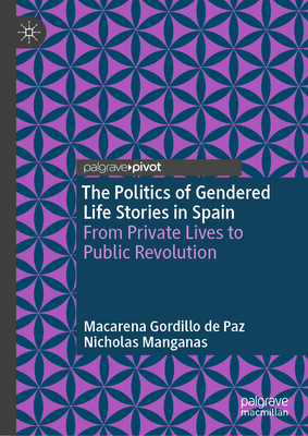 The Politics of Gendered Life Stories in Spain: From Private Lives to Public Revolution-cover