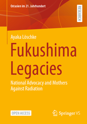 Fukushima Legacies: National Advocacy and Mothers Against Radiation-cover