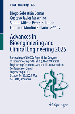 Advances in Bioengineering and Clinical Engineering 2025: Proceedings of the XXV Argentinian Congress of Bioengineering (Sabi 2025), the XIV Clinical-cover