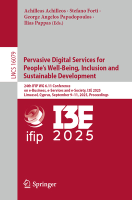 Pervasive Digital Services for People's Well-Being, Inclusion and Sustainable Development: 24th Ifip Wg 6.11 Conference on E-Business, E-Services and-cover