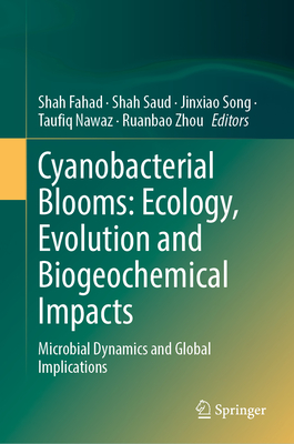 Cyanobacterial Blooms: Ecology, Evolution and Biogeochemical Impacts: Microbial Dynamics and Global Implications-cover
