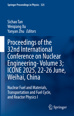 Proceedings of the 32nd International Conference on Nuclear Engineering--Volume 3; Icone 2025, 22-26 June, Weihai, China: Nuclear Fuel and Materials,-cover