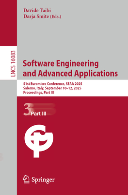 Software Engineering and Advanced Applications: 51st Euromicro Conference, Seaa 2025, Salerno, Italy, September 10-12, 2025, Proceedings, Part III-cover
