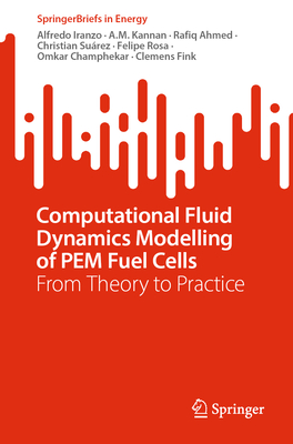 Computational Fluid Dynamics Modelling of Pem Fuel Cells: From Theory to Practice-cover