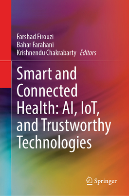 Smart and Connected Health: Ai, Iot, and Trustworthy Technologies-cover