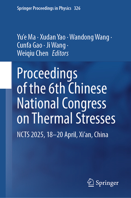 Proceedings of the 6th Chinese National Congress on Thermal Stresses: Ncts 2025, 18-20 April, Xi'an, China-cover