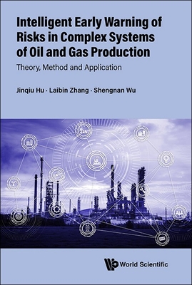 Intelligent Early Warning of Risks in Complex Systems of Oil and Gas Production: Theory, Method and Application-cover