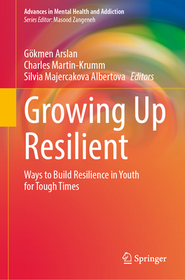 Growing Up Resilient: Ways to Build Resilience in Youth for Tough Times-cover
