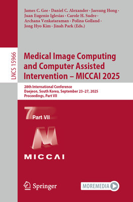 Medical Image Computing and Computer Assisted Intervention - Miccai 2025: 28th International Conference, Daejeon, South Korea, September 23-27, 2025,-cover