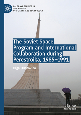 The Soviet Space Program and International Collaboration During Perestroika, 1985-1991-cover