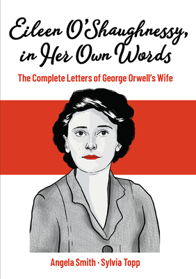 Eileen O'Shaughnessy, in Her Own Words: The Complete Letters of George Orwell's Wife-cover