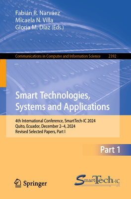 Smart Technologies, Systems and Applications: 4th International Conference, Smarttech-IC 2024, Quito, Ecuador, December 2-4, 2024, Revised Selected Pa-cover