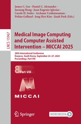 Medical Image Computing and Computer Assisted Intervention - Miccai 2025: 28th International Conference, Daejeon, South Korea, September 23-27, 2025,-cover