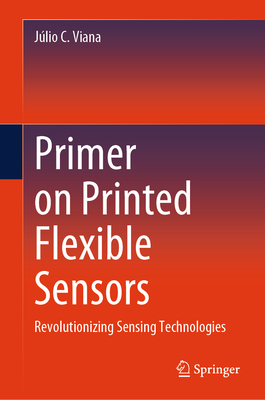 Primer on Printed Flexible Sensors: Revolutionizing Sensing Technologies-cover