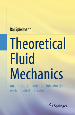 Theoretical Fluid Mechanics: An Application-Oriented Introduction with Detailed Derivations-cover