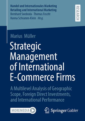 Strategic Management of International E-Commerce Firms: A Multilevel Analysis of Geographic Scope, Foreign Direct Investments, and International Perfo-cover