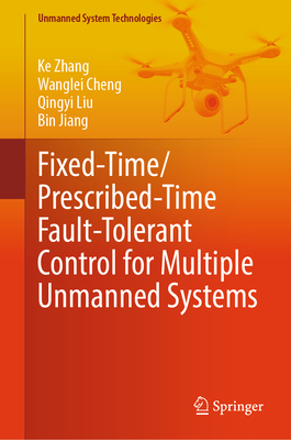 Fixed-Time/Prescribed-Time Fault-Tolerant Control for Multiple Unmanned Systems-cover