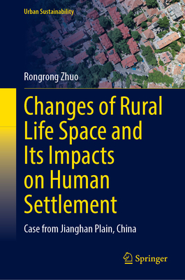 Changes of Rural Life Space and Its Impacts on Human Settlement: Case from Jianghan Plain, China-cover