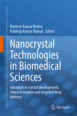 Nanocrystal Technologies in Biomedical Sciences: Advances in Crystal Development, Characterization and Targeted Drug Delivery-cover