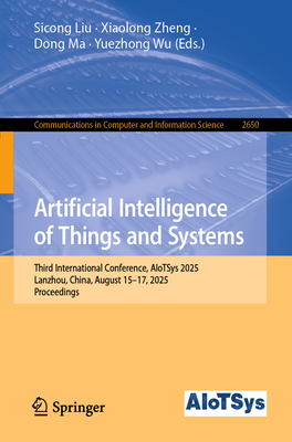 Artificial Intelligence of Things and Systems: Third International Conference, Aiotsys 2025, Lanzhou, China, August 15-17, 2025, Proceedings-cover