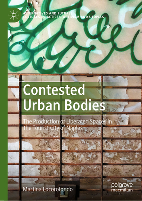 Contested Urban Bodies: The Production of Liberated Spaces in the Tourist City of Naples-cover
