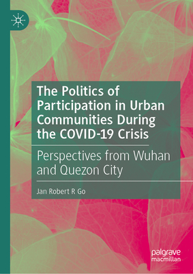 The Politics of Participation in Urban Communities During the Covid-19 Crisis: Perspectives from Wuhan and Quezon City-cover