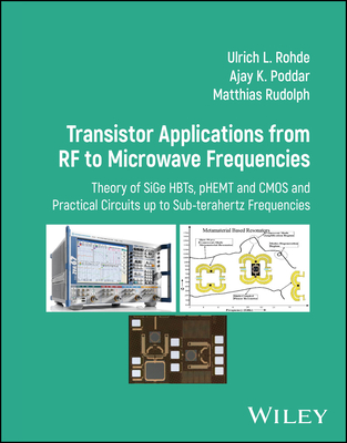 Transistor Applications from RF to Microwave Frequencies: Theory of Sige Hbts, Phemt and CMOS and Practical Circuits Up to Sub-Terahertz Frequencies-cover