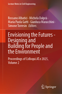 Envisioning the Futures - Designing and Building for People and the Environment: Proceedings of Colloqui.At.E 2025, Volume 2-cover